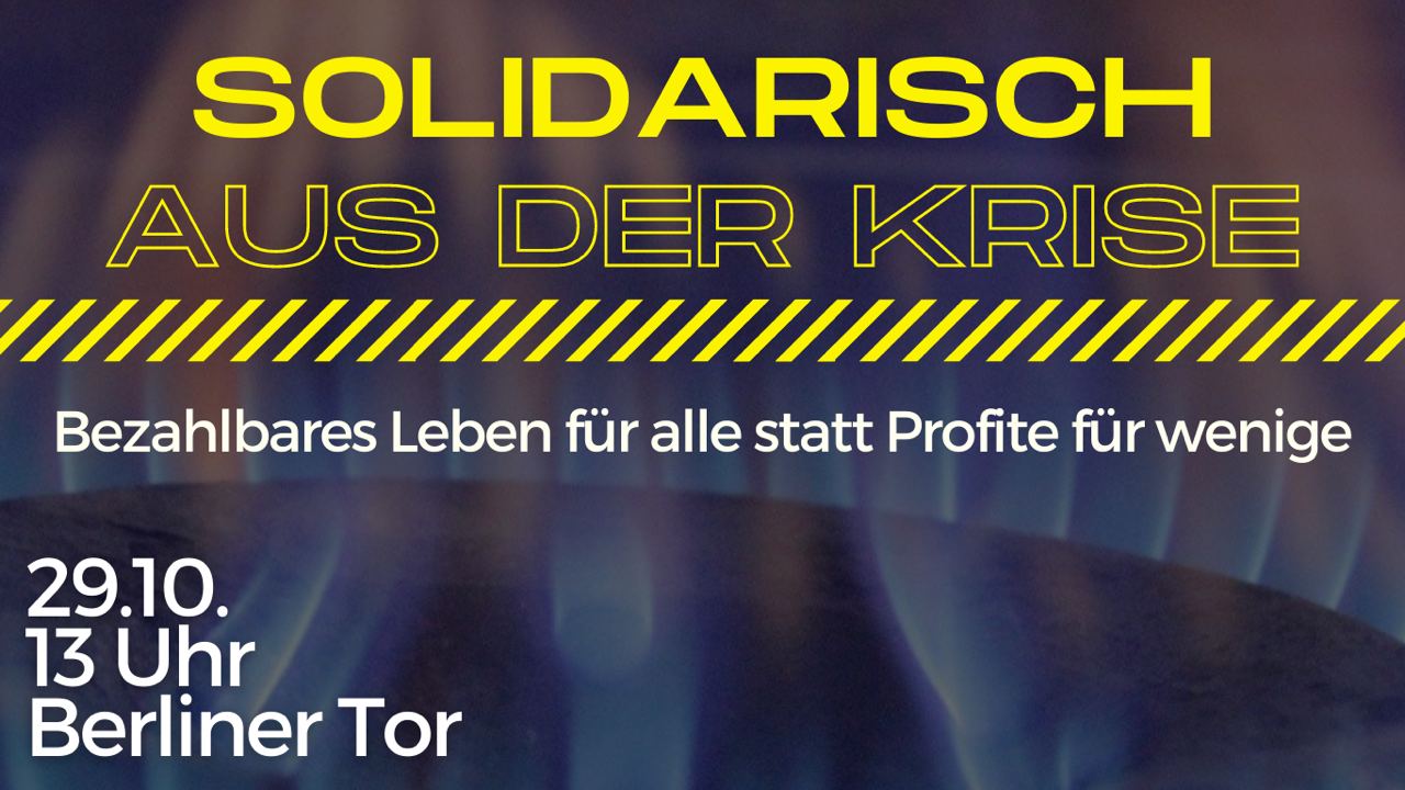 Solidarisch aus der Krise - Bezahlbares Leben statt Profite für wenige, Großdemo Sa., 29.10. am Berliner Tor